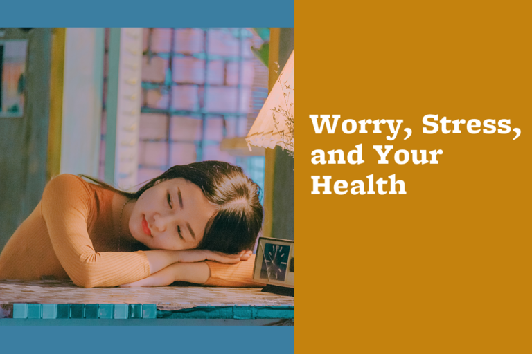 Worry, Stress, and Your Health