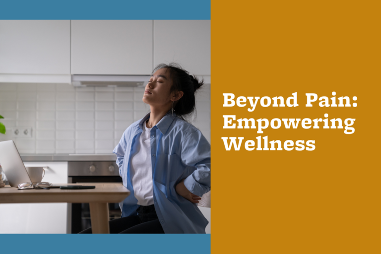 Beyond Pain: Empowering Wellness
