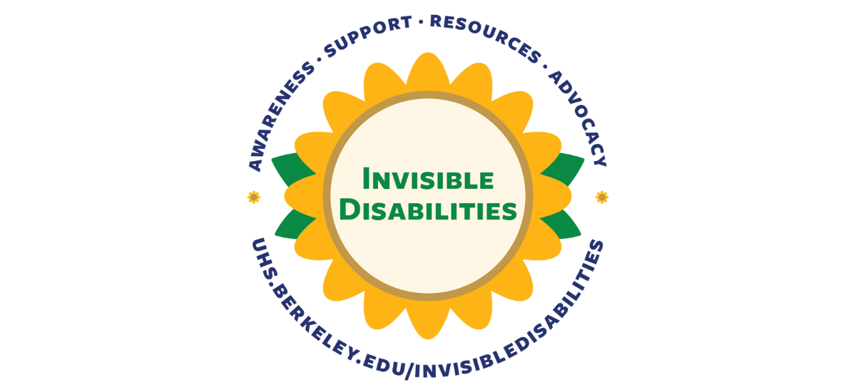 Image for Invisible Disabilities at UHS Berkeley, featuring a sunflower with "Invisible Disabilities" in the center, surrounded by the words "Awareness, Support, Resources, Advocacy.