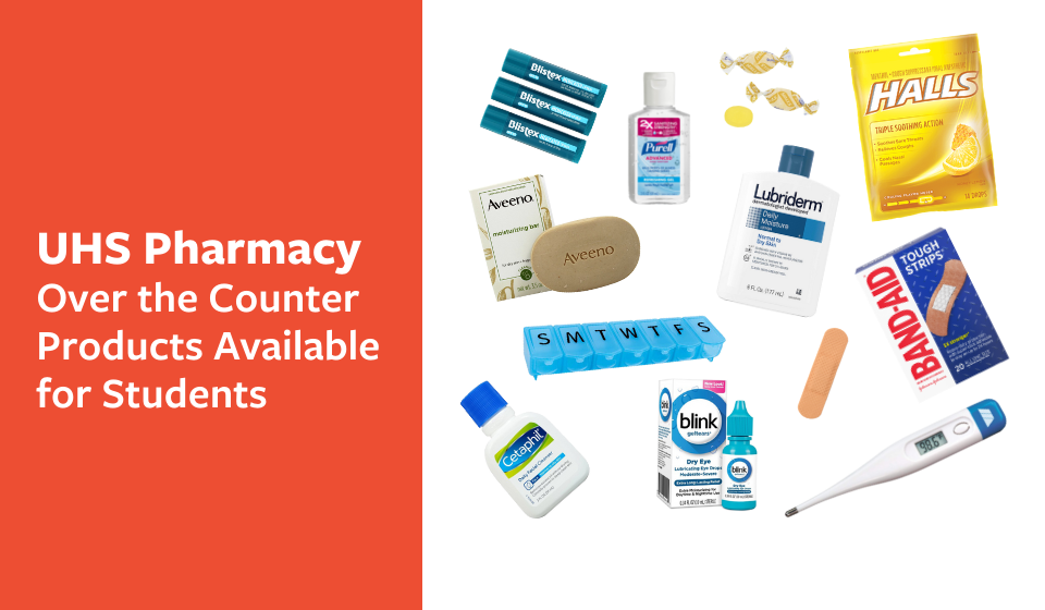 The UHS Pharmacy carries a variety of over-the-counter medications, contraceptive products, and general products.