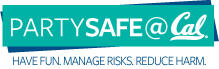 Party Safe at Cal - Have Fun, Manage Risk, Reduce Harm.